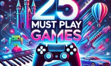 25 Must Play Games