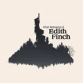 Why ‘What Remains of Edith Finch’ is my favorite indie game of all time