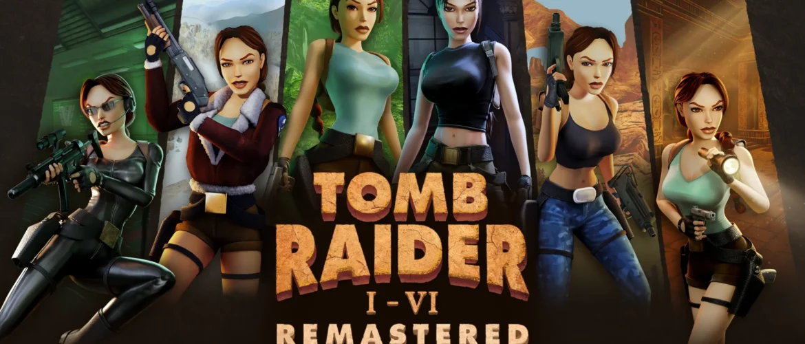 Tomb Raider 1–6 Remastered in 2025: Lara Croft’s Classic Adventures Are Finally Back