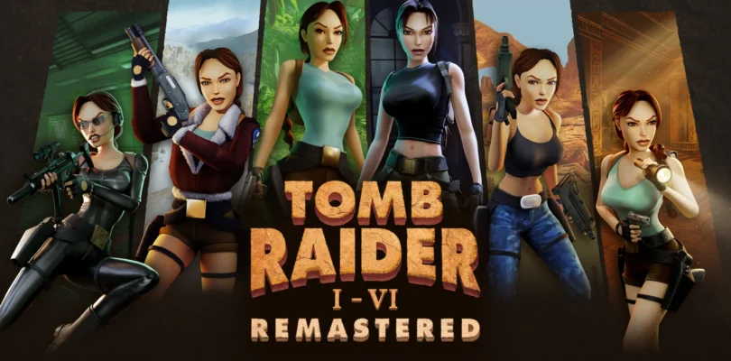 Tomb Raider 1–6 Remastered in 2025: Lara Croft’s Classic Adventures Are Finally Back