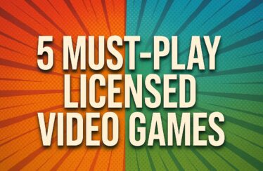 5 Must-Play Licensed Video Games