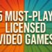 5 Must-Play Licensed Video Games